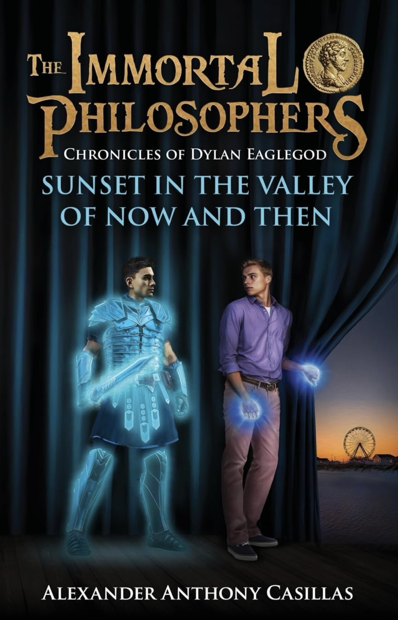 Book cover of 'The Immortal Philosophers: Chronicles of Dylan Eaglegod - Sunset in the Valley of Now and Then' featuring a ghostly figure in armor beside a young man, with a backdrop of curtains and a sunset scene.
