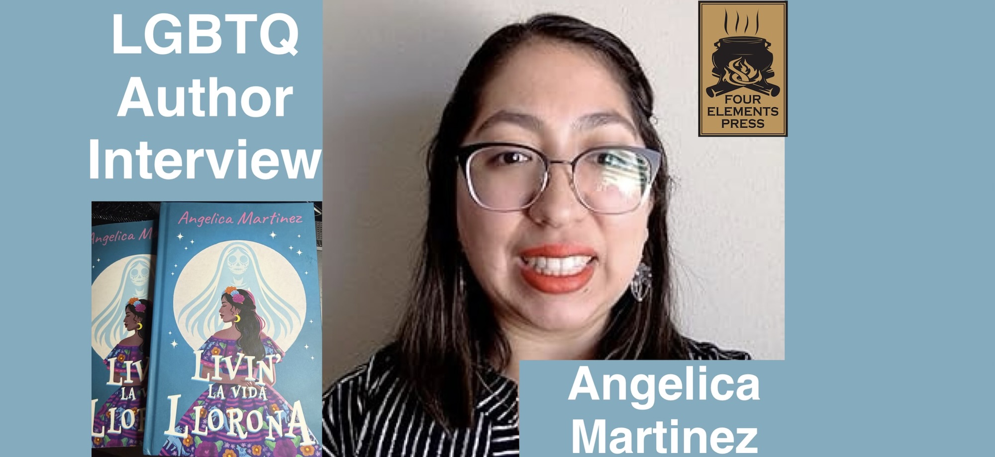 FOUR ELEMENTS PRESS LGBTQ AUTHOR INTERVIEW | Angelica Martinez, Authority on Neurodivergent Teen Fiction in “LIVIN’ LA VIDA LLORONA”