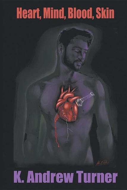 Book cover featuring an illustrated male figure with an exposed heart and a knife, titled 'Heart, Mind, Blood, Skin' by K. Andrew Turner.